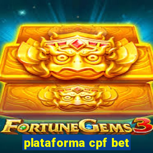 plataforma cpf bet